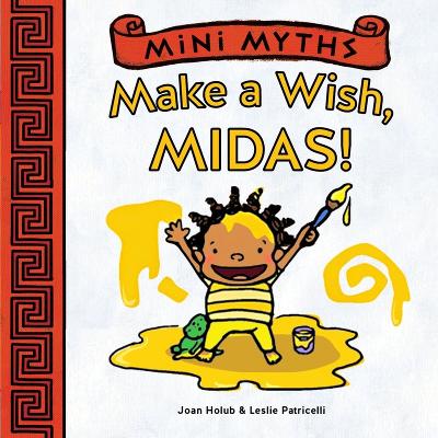 Mini Myths: Make a Wish, Midas! book