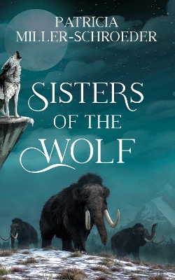 Sisters of the Wolf by Patricia Miller-Schroeder