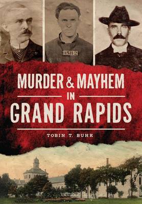 Murder & Mayhem in Grand Rapids book