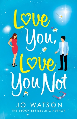 Love You, Love You Not: The laugh-out-loud rom-com that's a 'hug in the shape of a book' book