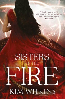 SISTERS OF THE FIRE by Kim Wilkins