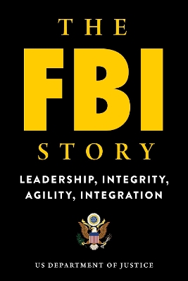 The FBI Story: Leadership, Integrity, Agility, Integration book