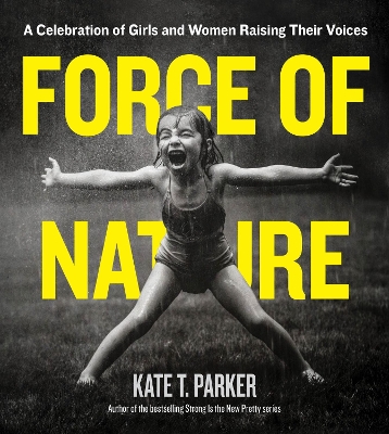 Force of Nature: A Celebration of Girls and Women Raising Their Voices book