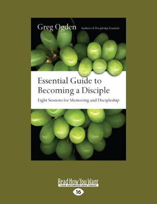 Essential Guide to Becoming a Disciple by Greg Ogden