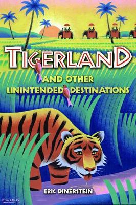Tigerland and Other Unintended Destinations book