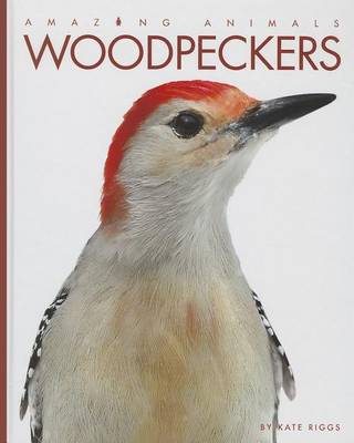 Woodpeckers by Kate Riggs