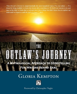 The Outlaw's Journey: A Mythological Approach to Storytelling for Writers Behind Bars book