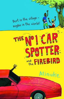 The No 1 Car Spotter and the Firebird by Atinuke
