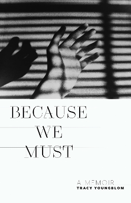 Because We Must: A Memoir book