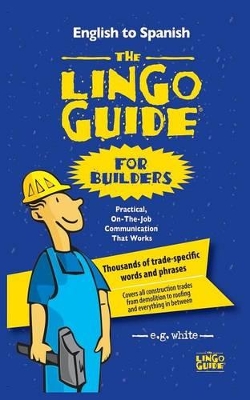 The Lingo Guide for Builders; La Lingo Guide Para Constructores book