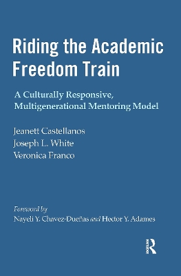 Riding the Academic Freedom Train: A Culturally Responsive, Multigenerational Mentoring Model book