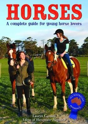 Horses: A Complete Guide for Young Horse Lovers by Lauryn Gardini