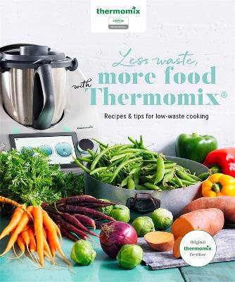 Less Waste, More Food with Thermomix book