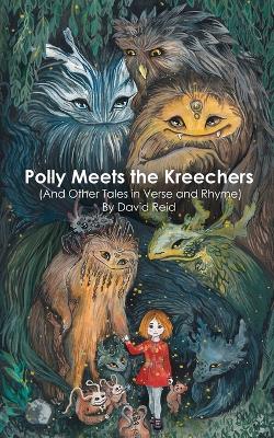 Polly Meets the Kreechers (And Other Tales in Verse and Rhyme) book