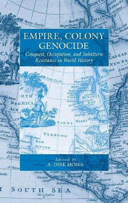 Empire, Colony, Genocide by A. Dirk Moses