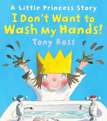 I Don't Want to Wash My Hands! by Tony Ross
