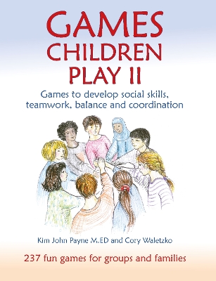 Games Children Play II: Games to develop social skills, teamwork, balance and coordination237 Fun Games for Groups and Families book