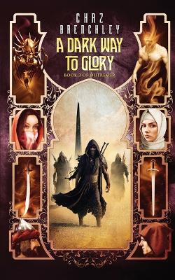 A Dark Way to Glory by Chaz Brenchley