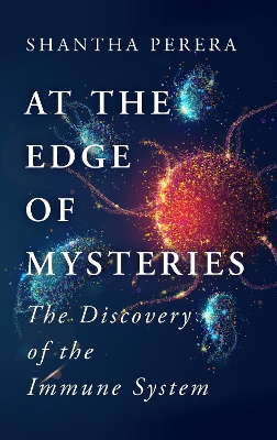 At the Edge of Mysteries: The Discovery of the Immune System book