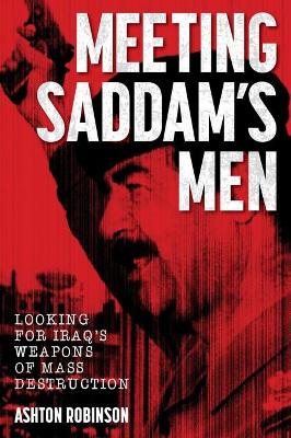 Meeting Saddam's Men: Looking for Iraq's weapons of mass destruction book