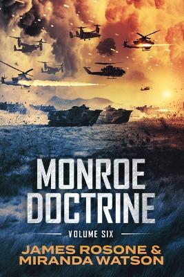 Monroe Doctrine: Volume VI by James Rosone