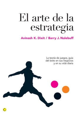 El arte de la estrategia: La teoría de juegos, guía del éxito en sus negocios y su vida diaria book