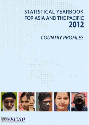 Statistical yearbook for Asia and the Pacific 2012 by United Nations: Economic and Social Commission for Asia and the Pacific