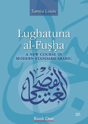 Lughatuna al-Fusha: A New Course in Modern Standard Arabic, Book One book