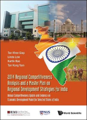 2014 Regional Competitiveness Analysis And A Master Plan On Regional Development Strategies For India: Annual Competitiveness Update And Evidence On Economic Development Model For Selected States Of India book
