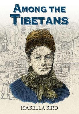 Among the Tibetans by Isabella Bird