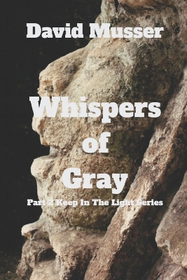 Whispers of Gray: Part 2 of the Keep in the Light Universe by Megan Anderson