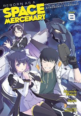 Reborn as a Space Mercenary: I Woke Up Piloting the Strongest Starship! (Manga) Vol. 8 book