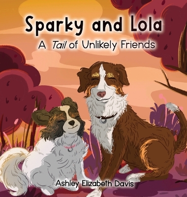 Sparky and Lola: A Tail of Unlikely Friends book