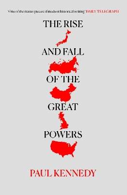 Rise and Fall of the Great Powers by Paul Kennedy