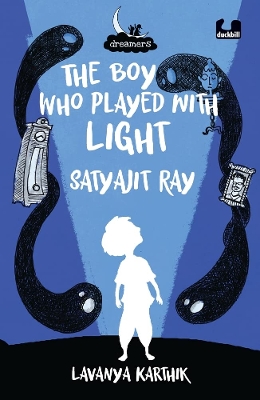 The Boy Who Played with Light: Satyajit Ray (Dreamers Series) book