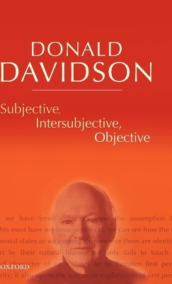 Subjective, Intersubjective, Objective by Donald Davidson