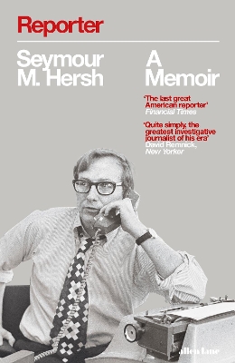 Reporter by Seymour M. Hersh