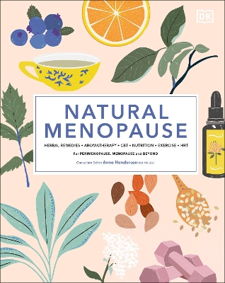 Natural Menopause: Herbal Remedies, Aromatherapy, CBT, Nutrition, Exercise, HRT...for Perimenopause, Menopause, and Beyond book