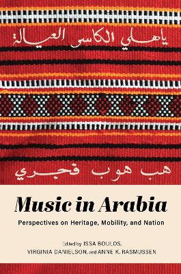 Music in Arabia: Perspectives on Heritage, Mobility, and Nation book
