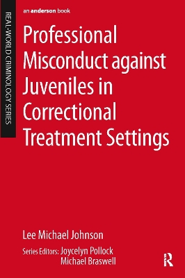 Professional Misconduct with Juveniles in Correctional Treatment Settings by Lee Michael Johnson