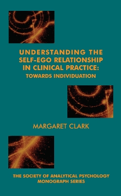 Understanding the Self-Ego Relationship in Clinical Practice: Towards Individuation book