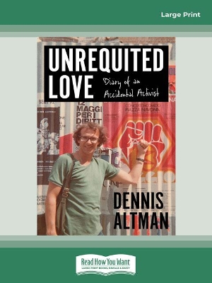 Unrequited Love: Diary of an Accidental Activist by Dennis Altman