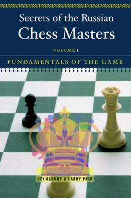 Secrets of the Russian Chess Masters by Lev Alburt