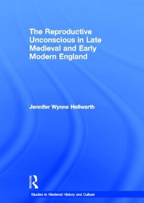 Reproductive Unconscious in Late Medieval and Early Modern England book