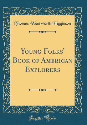 Young Folks' Book of American Explorers (Classic Reprint) book