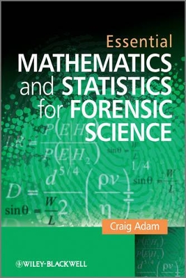 Essential Mathematics and Statistics for Forensic Science book