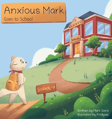 Anxious Mark Goes to School book