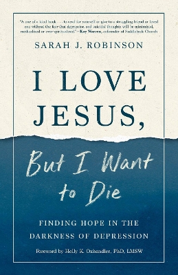 I Love Jesus, But I Want to Die: Moving from Surviving to Thriving When you Can't Go On book