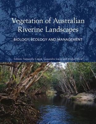 Vegetation of Australian Riverine Landscapes: Biology, Ecology and Management by Samantha Capon