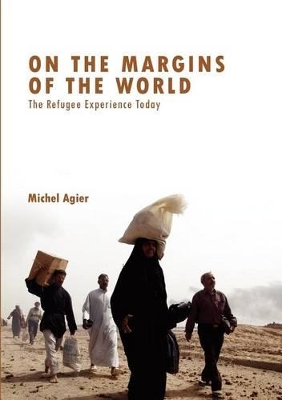 On the Margins of the World by Michel Agier